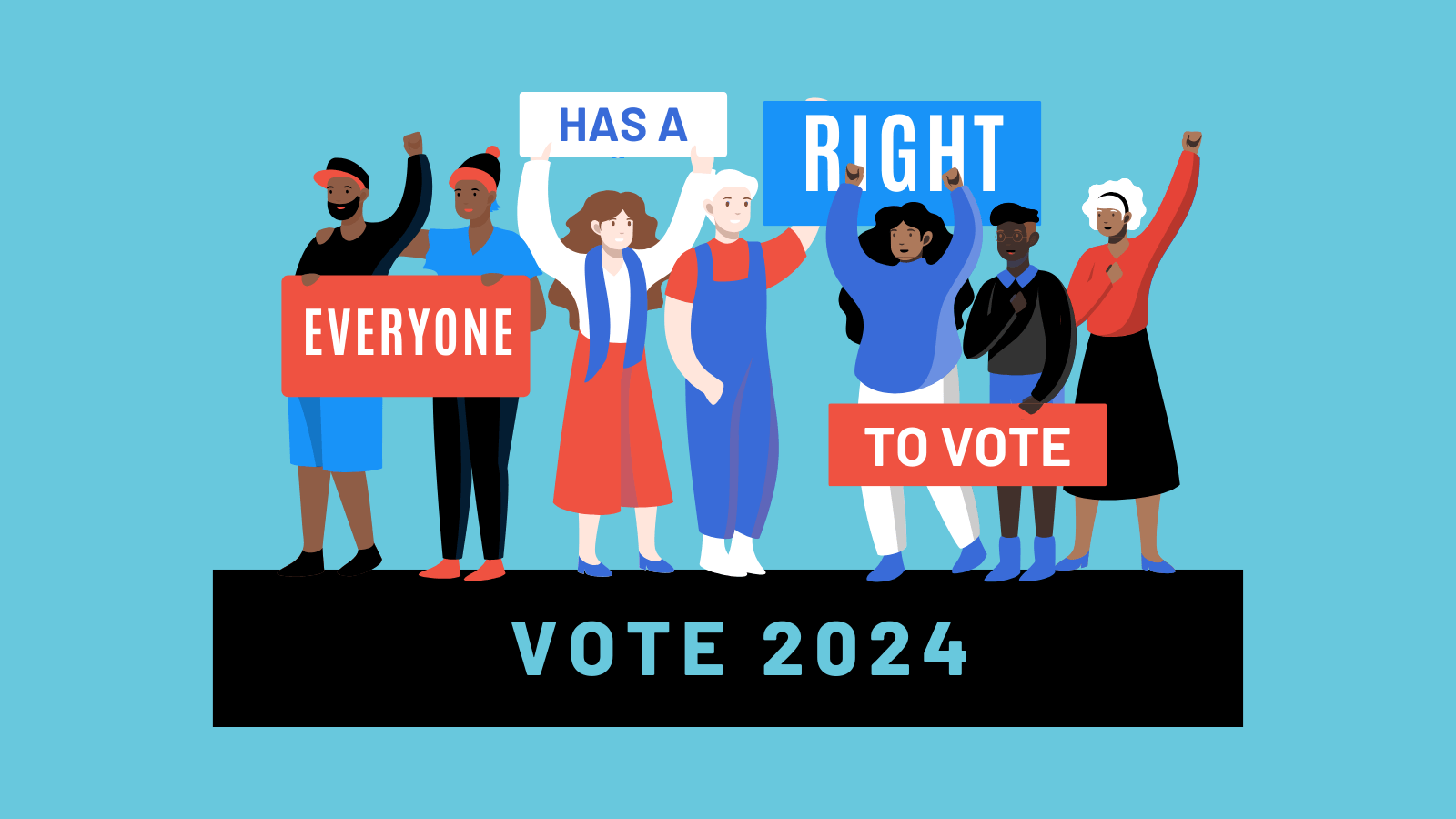 Blue, white, and red graphic with text on signs that illustrated people are holding up: "everyone has a right to vote" and these people are standing on a black bar with text "vote 2024".