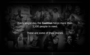 A series of black and white images with a diverse group of people, children, men, women, siblings, protesters. Text reads "Every single day, the Coaition helps more than 3,500 people in need. There are some of their stories".